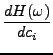 $\displaystyle {\frac{{dH(\omega)}}{{dc_i}}}$