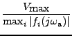$\displaystyle {\frac{{
V_{\hbox{max}}
}}{{
\max_i \vert f_i(j\omega_{\rm a})\vert
}}}$