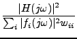 $\displaystyle {\frac{{
\vert H(j\omega)\vert^2
}}{{
\sum_i \vert f_i(j\omega)\vert^2 w_{ii}
}}}$